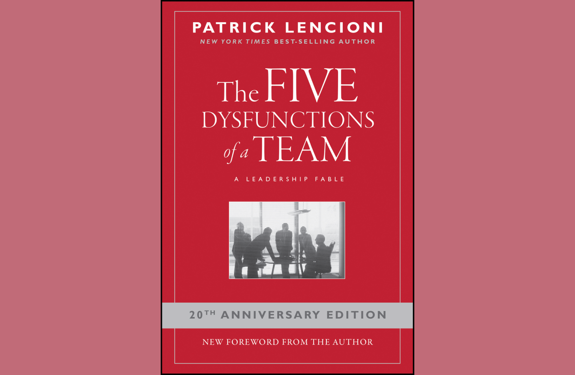 Summary: The Five Dysfunctions of a Team: A Leadership Fable by Patrick M. Lencioni