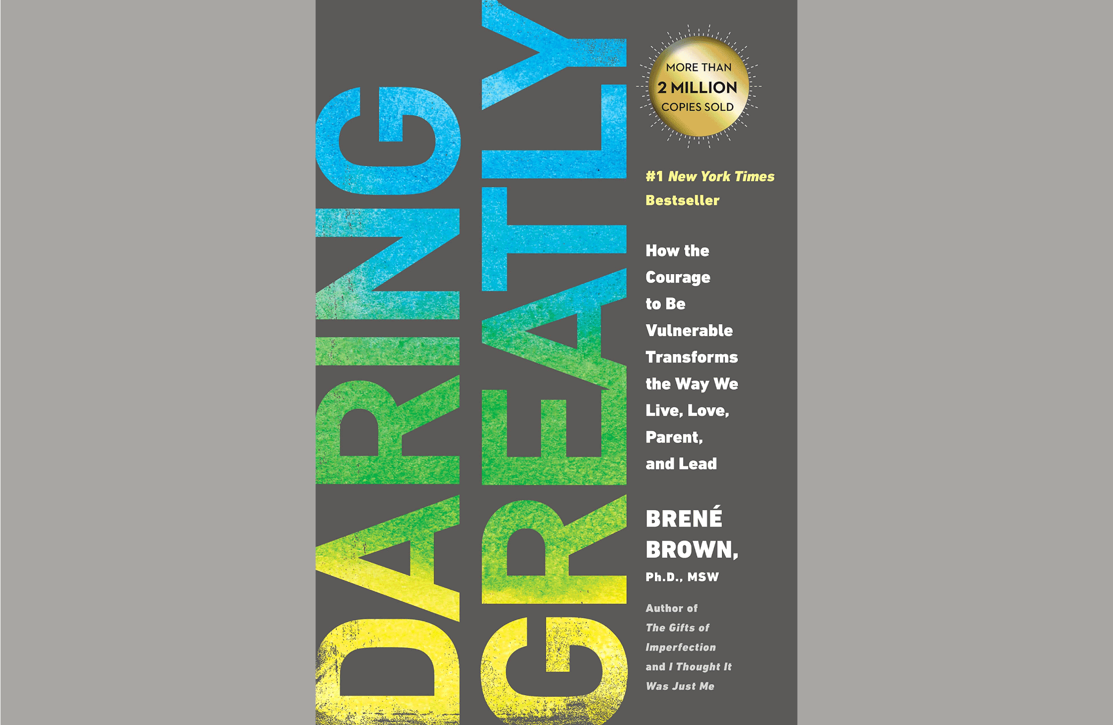 Summary: Daring Greatly: How the Courage to Be Vulnerable Transforms the Way We Live, Love, Parent, and Lead: Brené Brown