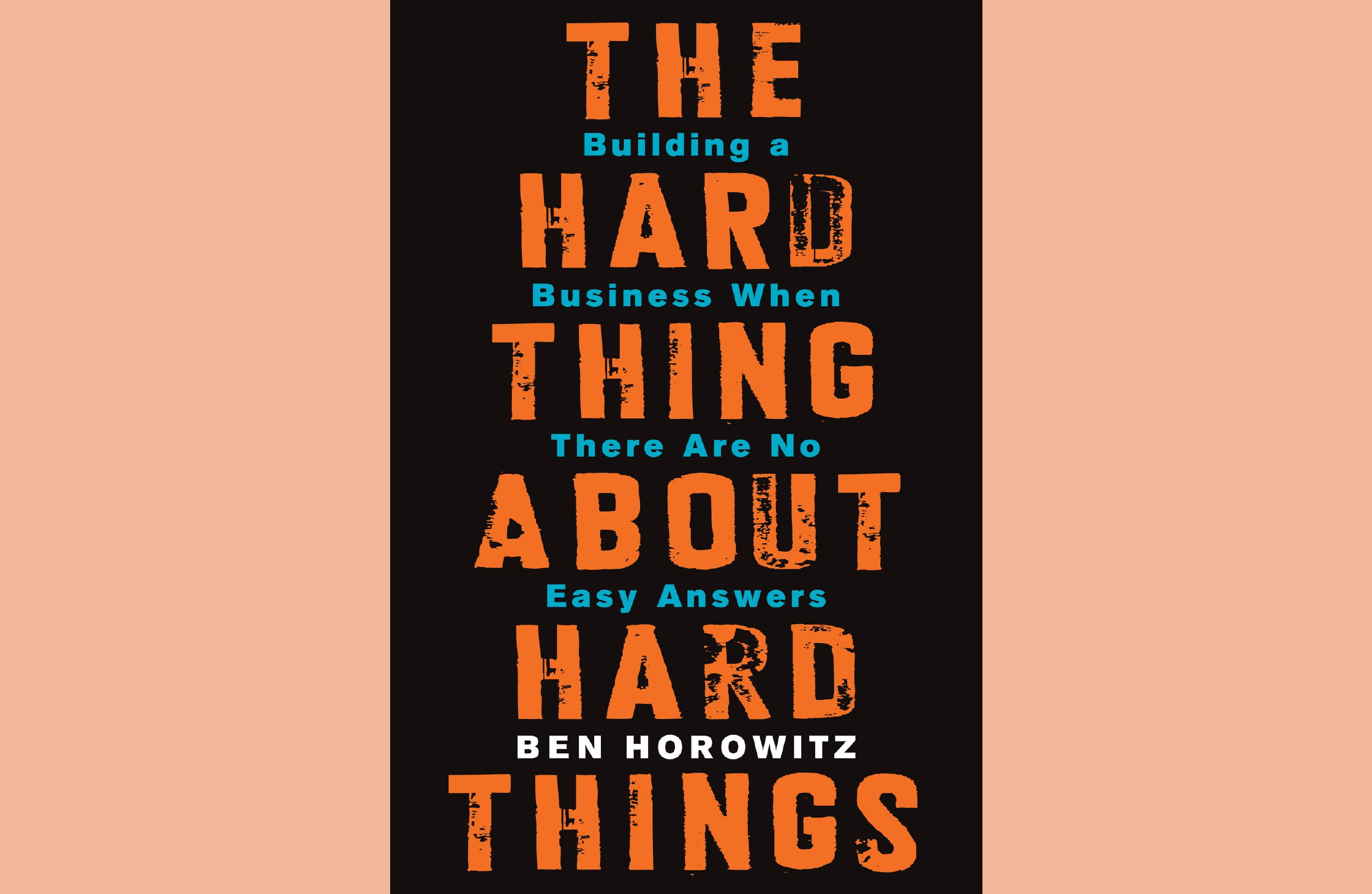 Summary: The Hard Thing About Hard Things By Ben Horowitz