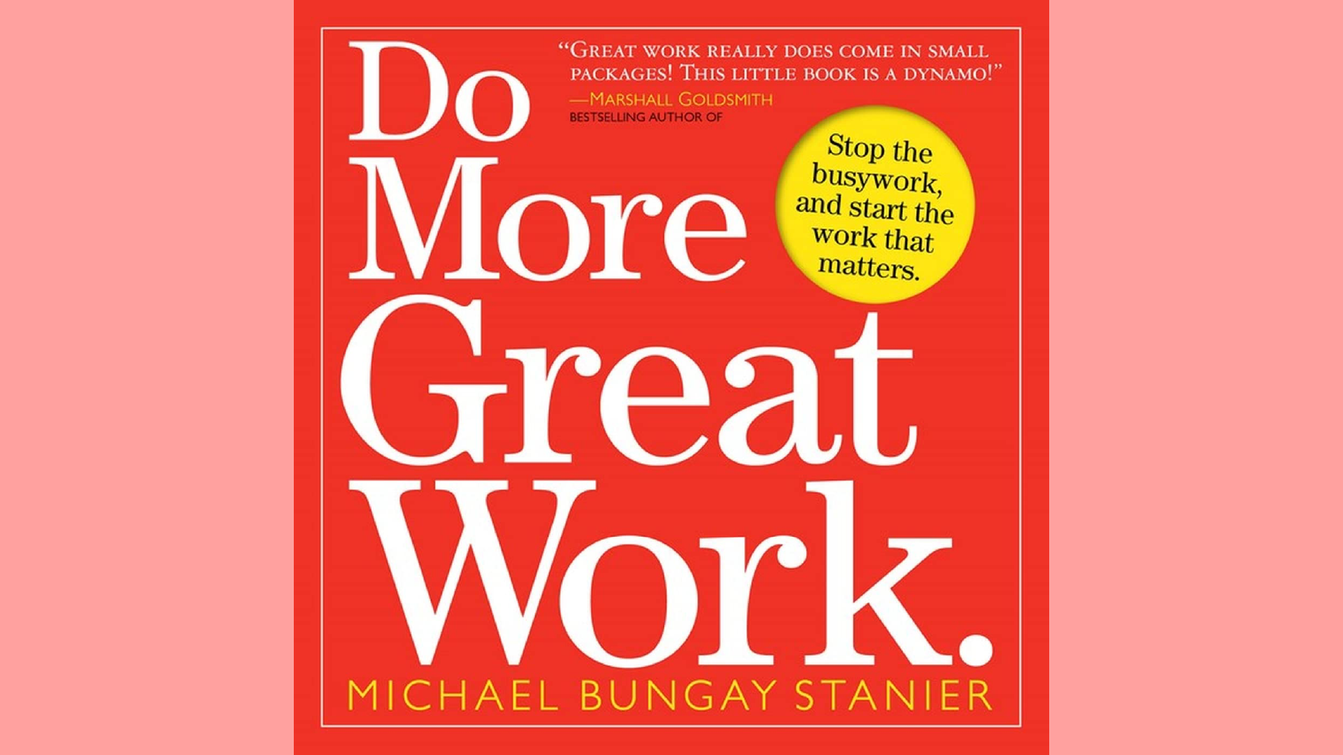 Summary: Do More Great Work by Michael Bungay Stanier