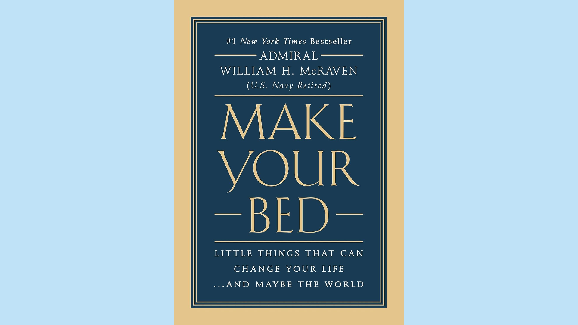 Summary: Make Your Bed: Little Things That Can Change Your Life...And Maybe the World by Admiral William H. McRaven