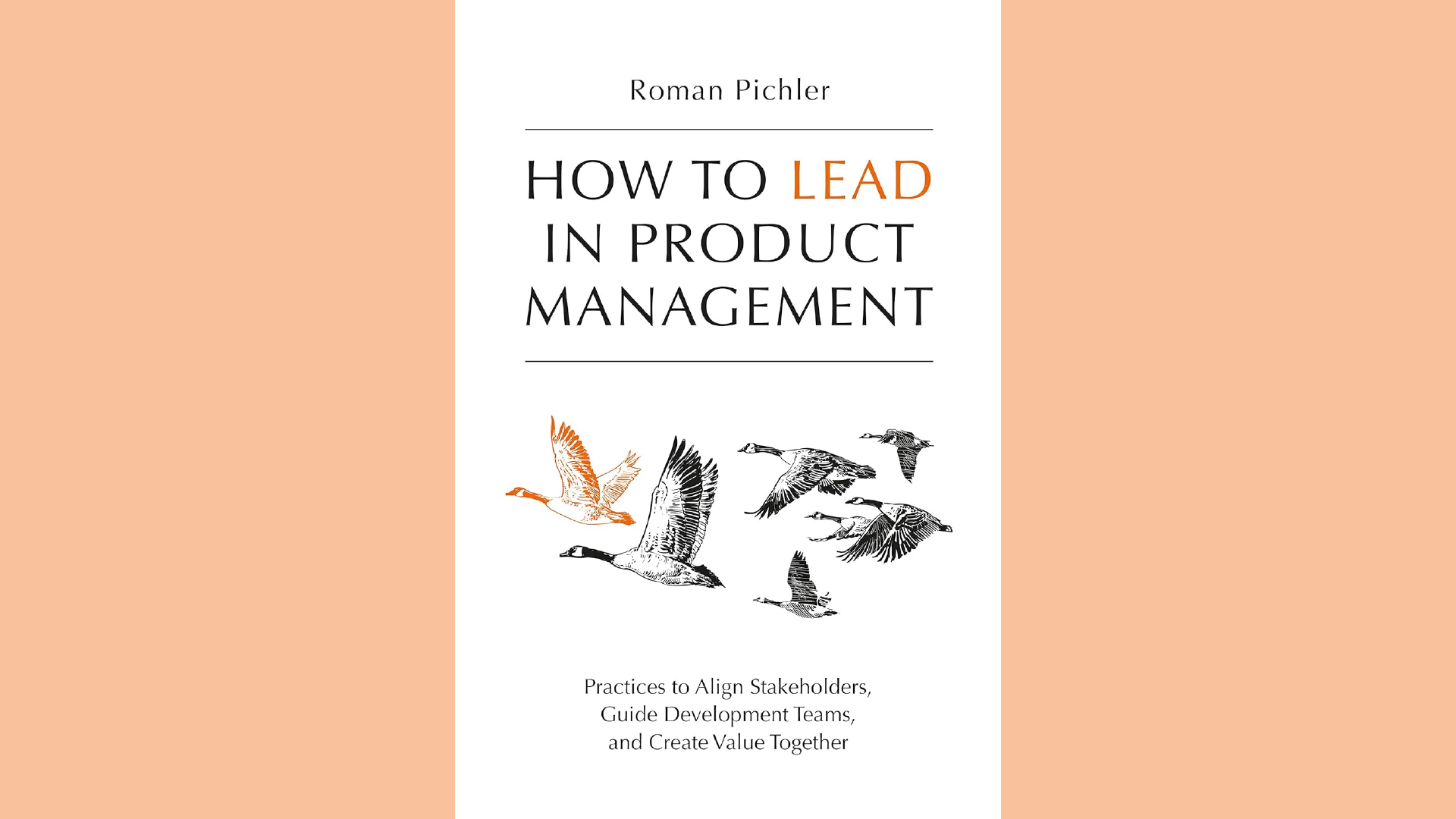 Summary: How to Lead in Product Management by Roman Pichler