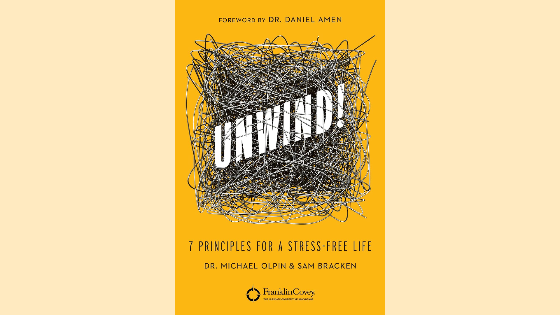 Summary: Unwind!: 7 Principles for a Stress-Free Life by Michael Olpin and Sam Bracken